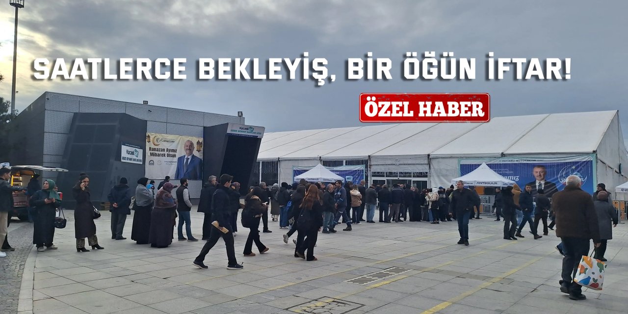 Saatlerce bekleyiş, bir öğün iftar!