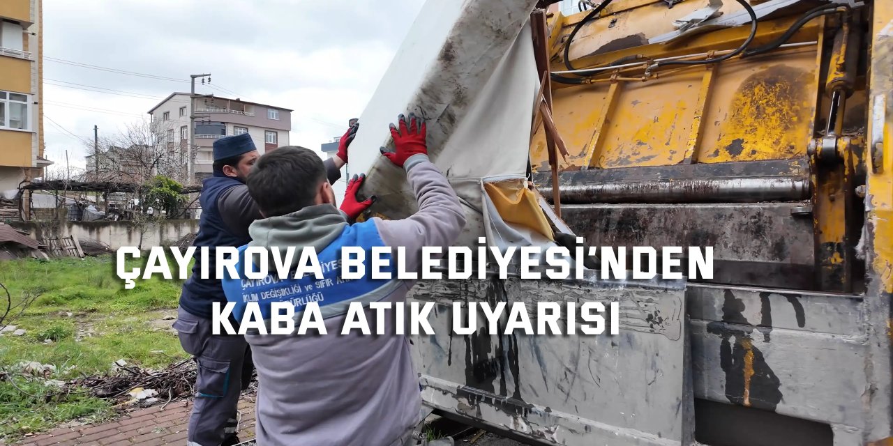 Çayırova Belediyesi’nden kaba atık uyarısı