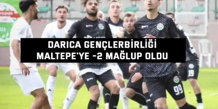 Darıca Gençlerbirliği,  Maltepe'ye -2 mağlup oldu