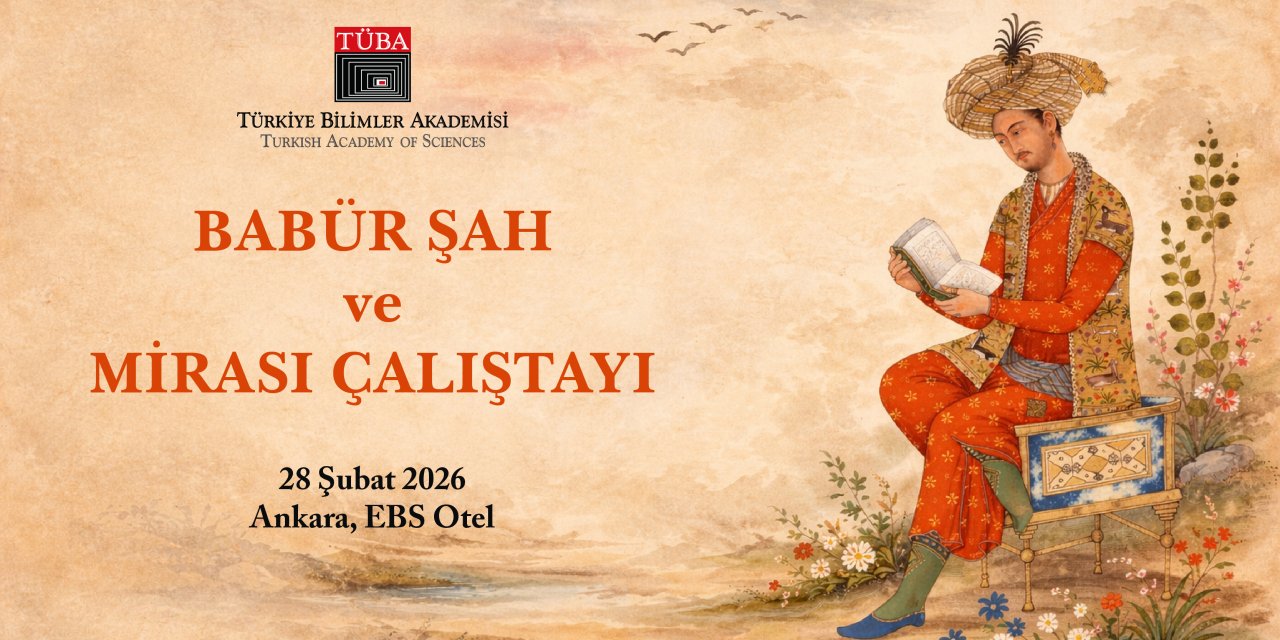 Babür Şah ve Kültürel Mirası Ankara’da Tartışılıyor