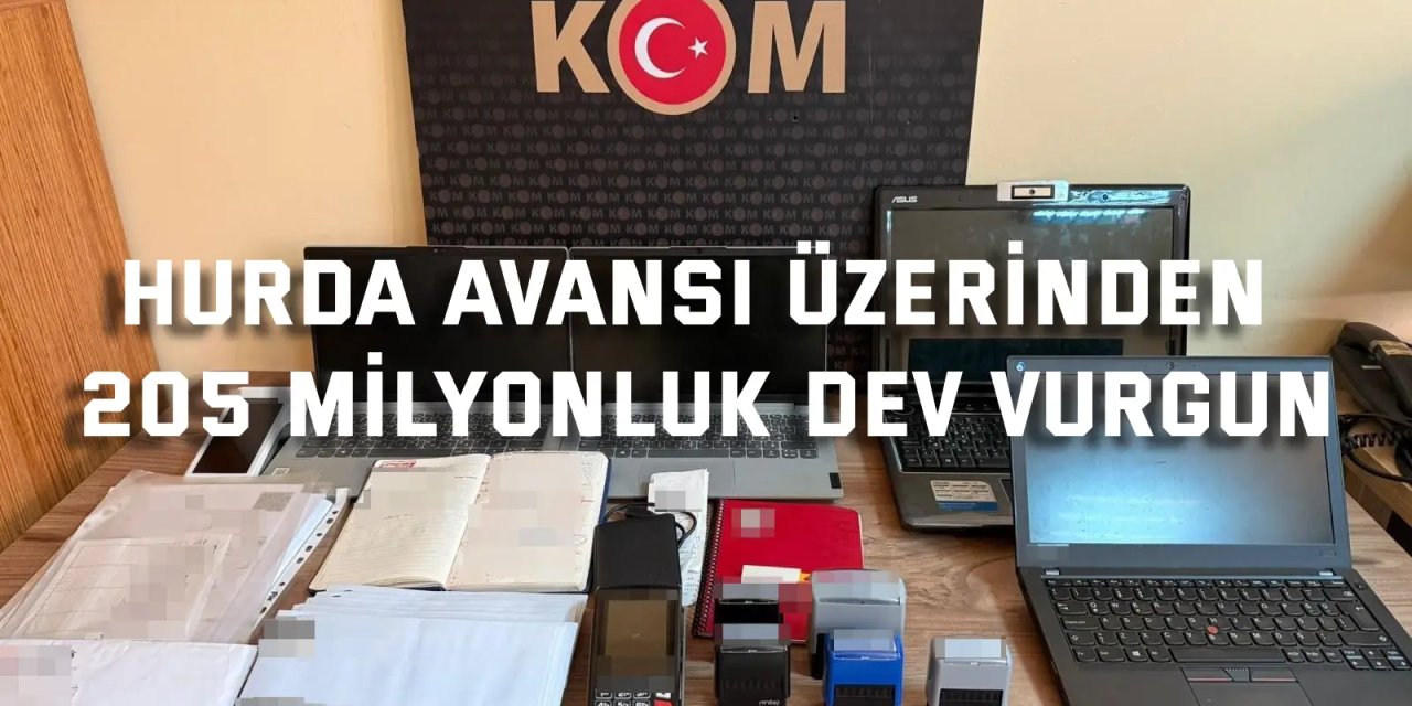 Hurda avansı üzerinden 205 milyonluk dev vurgun