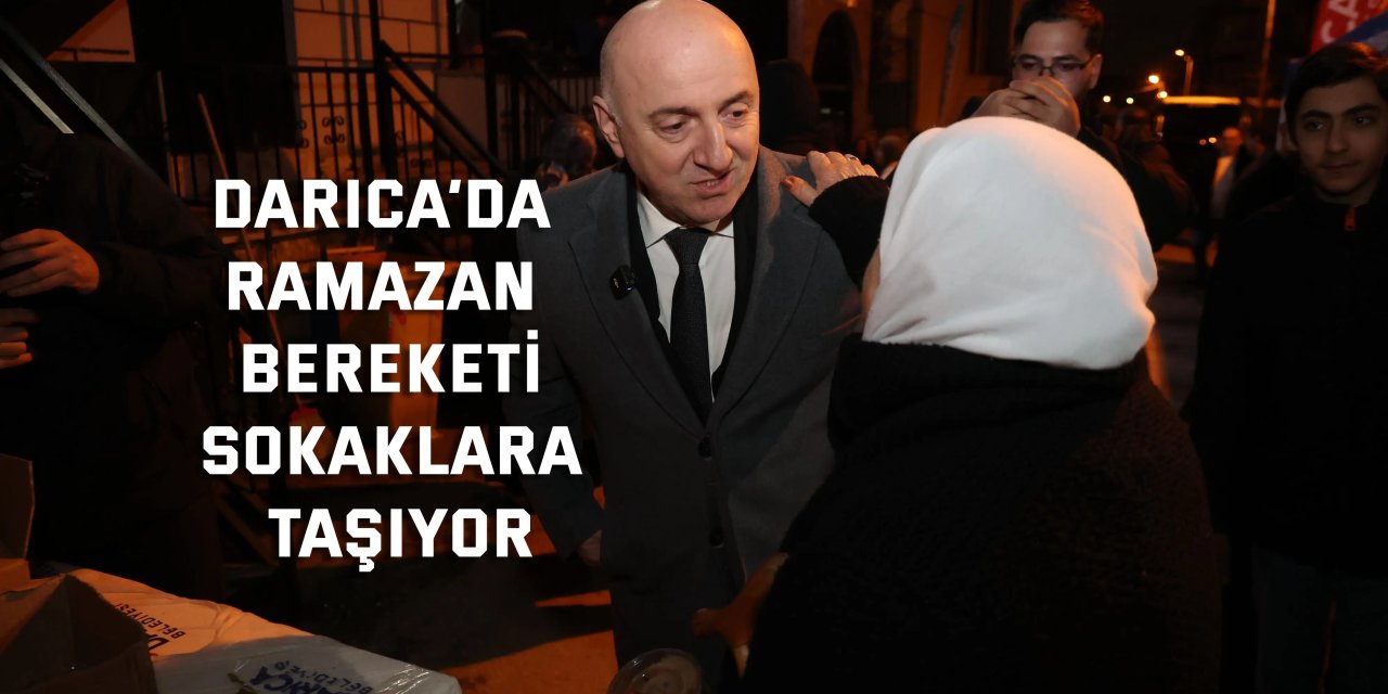 Darıca’da ramazan bereketi sokaklara taşıyor