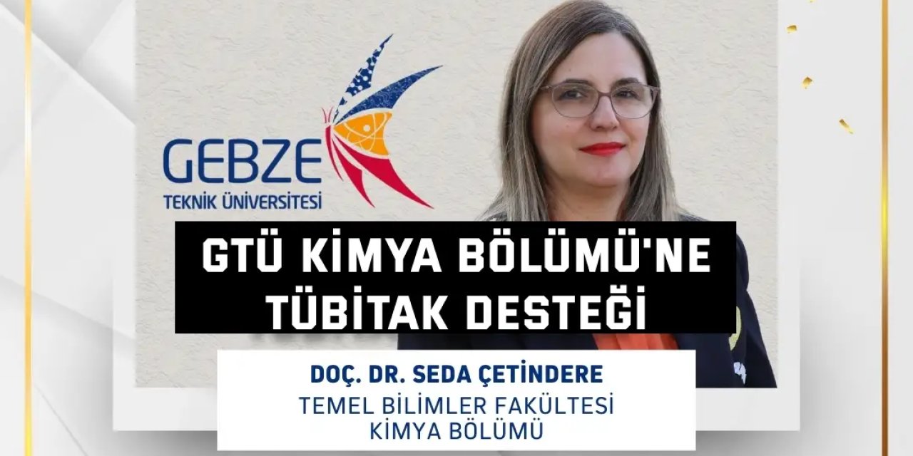 GTÜ Kimya Bölümü'ne  TÜBİTAK Desteği