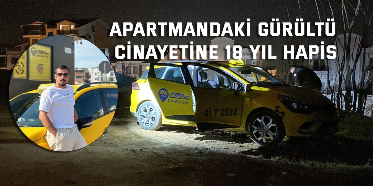 Apartmandaki gürültü cinayetine 18 yıl hapis