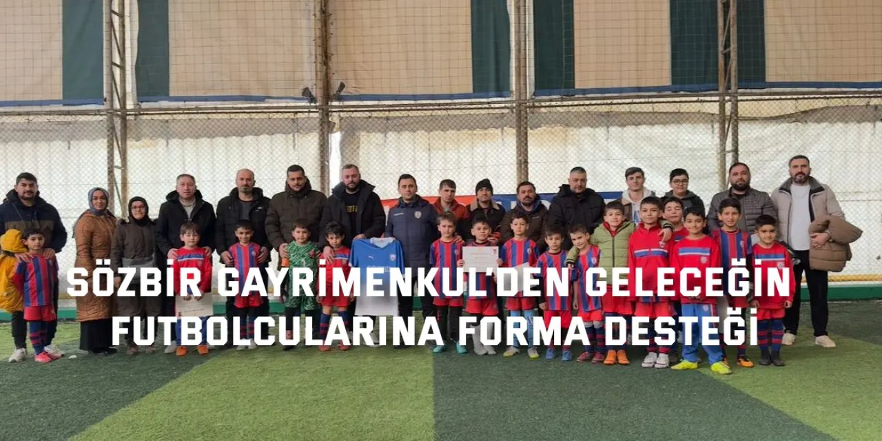 Sözbir Gayrimenkul’den Geleceğin Futbolcularına Forma Desteği