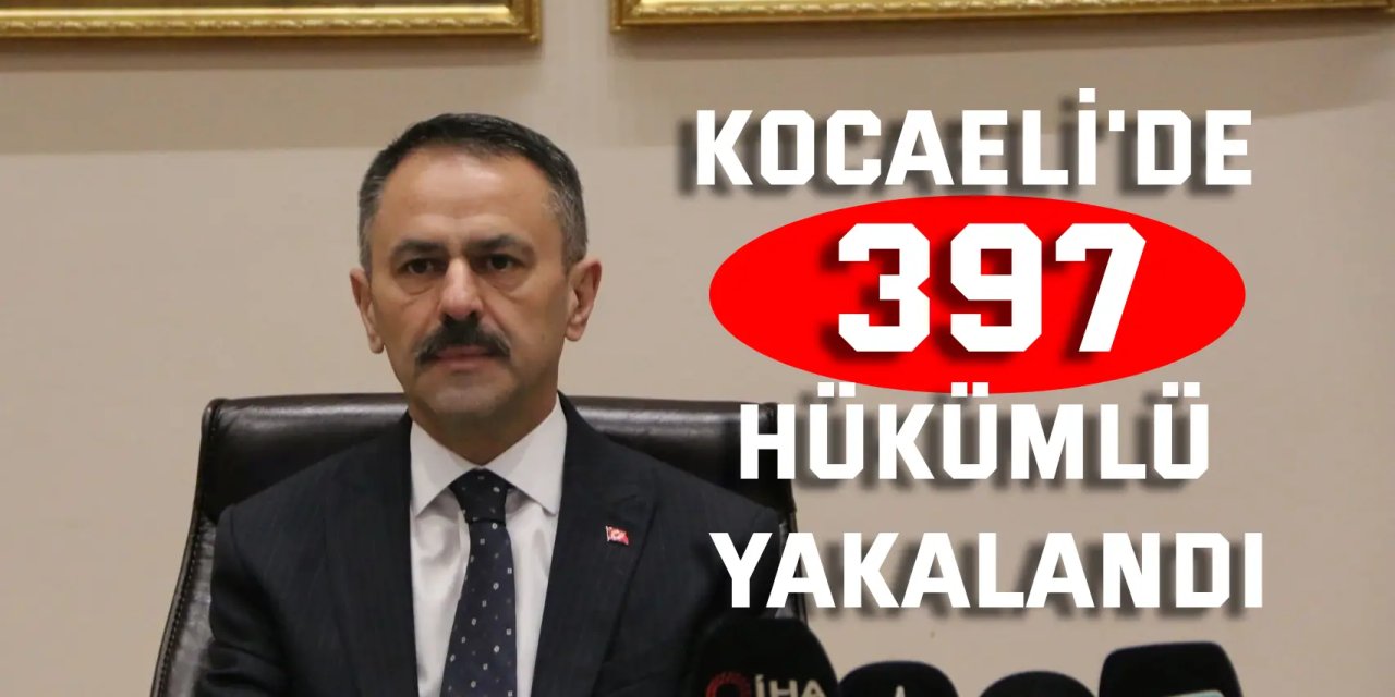 Kocaeli'de 397  hükümlü yakalandı