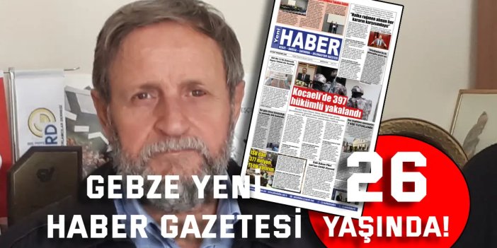 Gebze Yeni Haber Gazetesi 26 Yaşında!