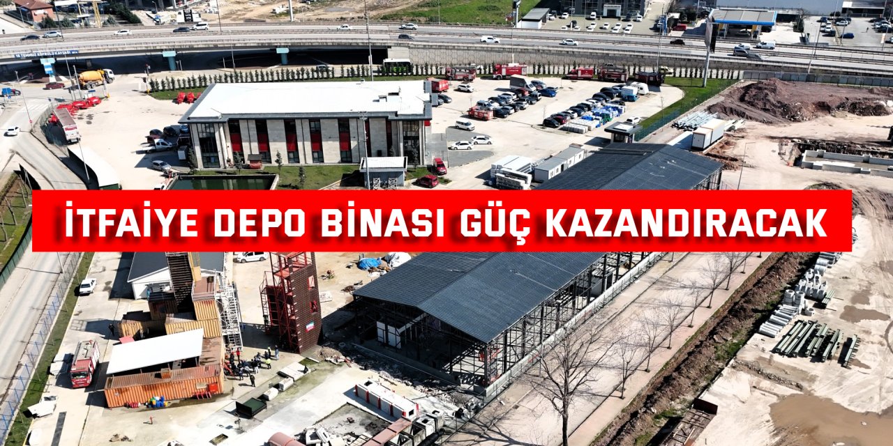 İtfaiye Depo Binası güç kazandıracak