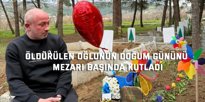 Öldürülen oğlunun doğum gününü mezarı başında kutladı