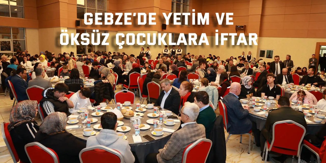 Gebze’de  Yetim ve Öksüz Çocuklara İftar