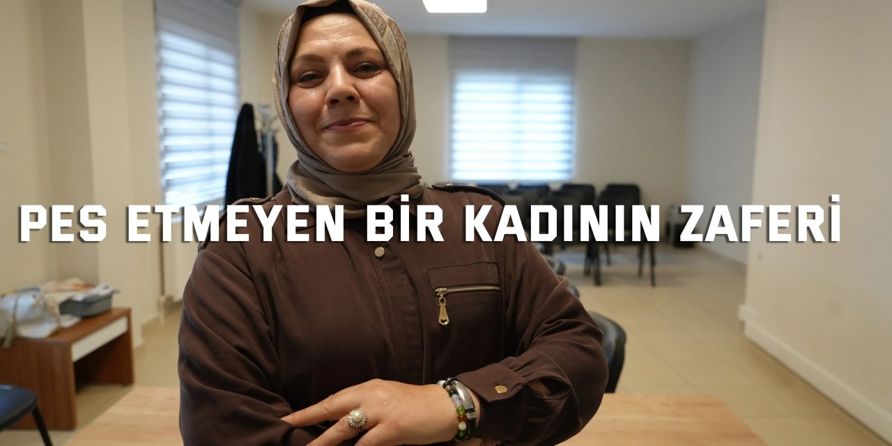 Pes etmeyen bir kadının zaferi