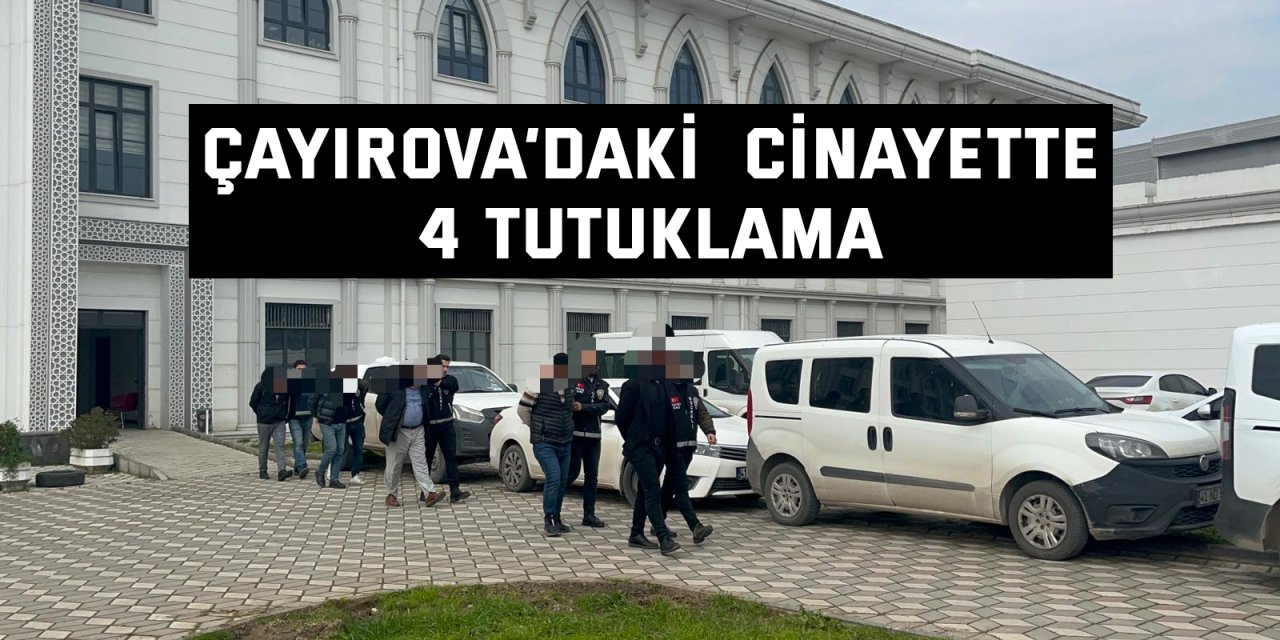 Çayırova’daki  cinayette 4 tutuklama