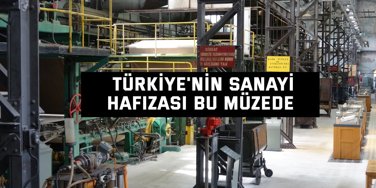 Türkiye'nin sanayi hafızası bu müzede
