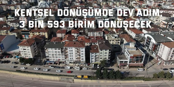Kentsel dönüşümde dev adım;  3 bin 593 birim dönüşecek