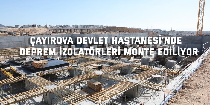Çayırova Devlet Hastanesi’nde  deprem izolatörleri monte ediliyor