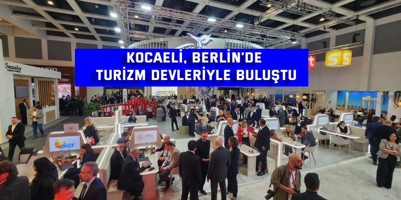 Kocaeli’nin turizm rüzgârı Berlin’de esti