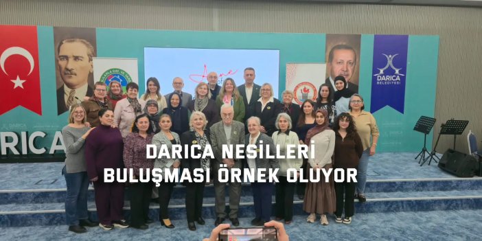 Darıca Nesilleri Buluşması Örnek Oluyor