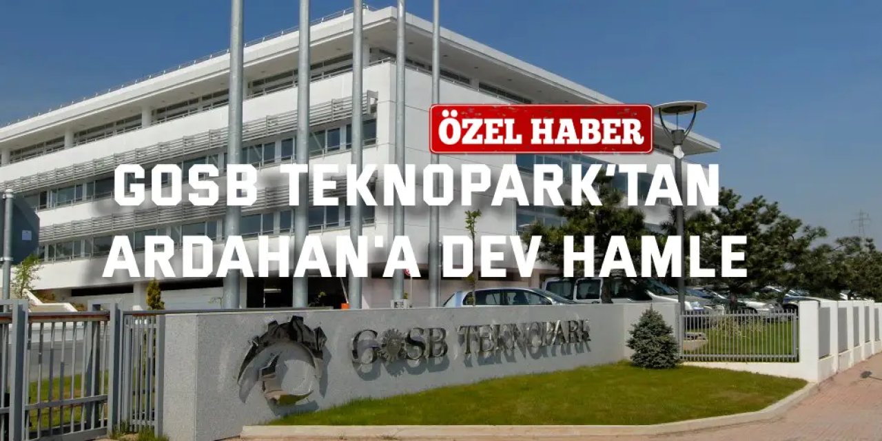 GOSB Teknopark’tan Ardahan'a Dev Hamle