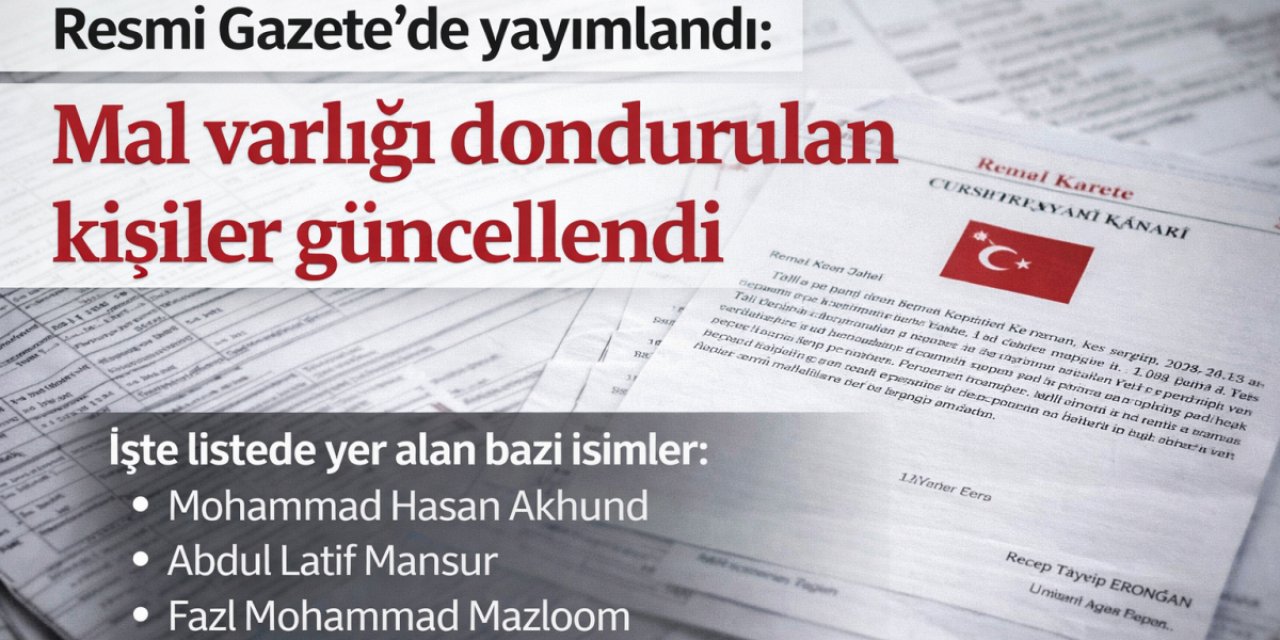 Resmî Gazete’de yayımlandı: İşte Türkiye’de mal varlığı dondurulan kişiler