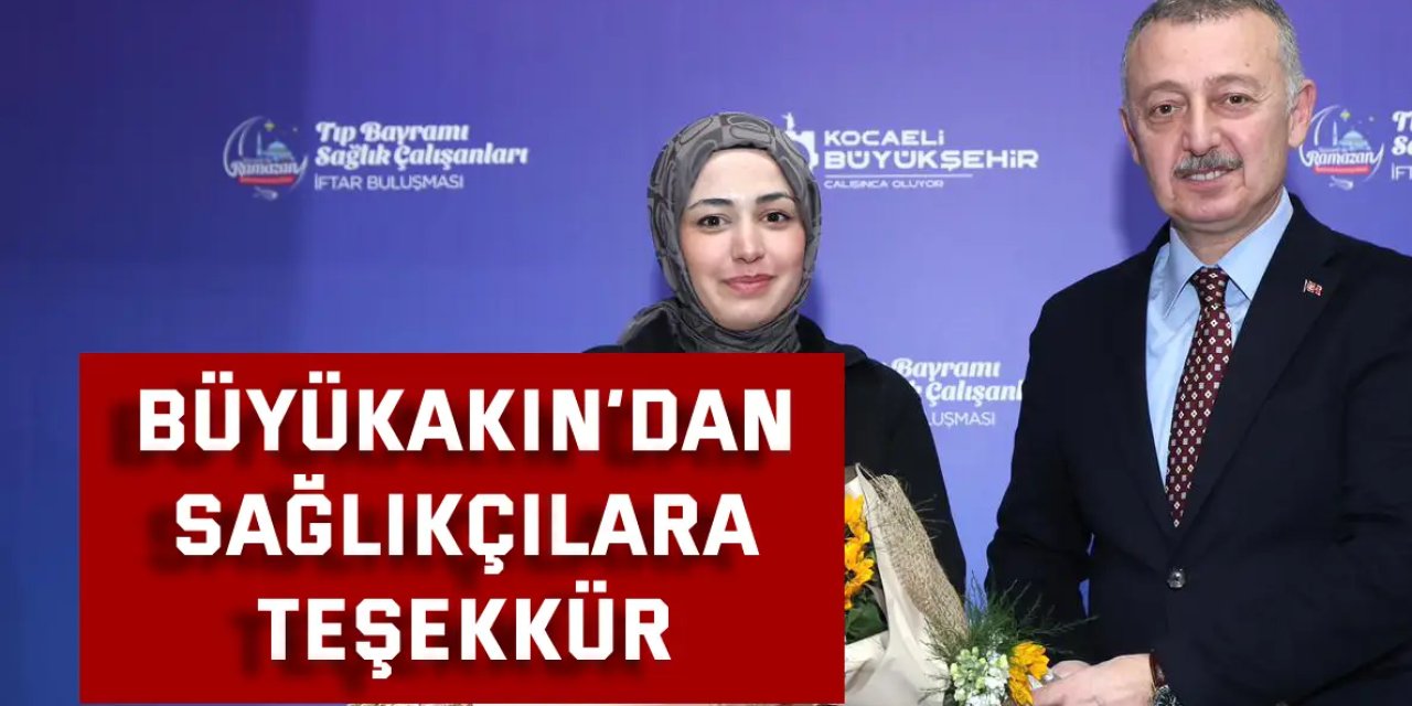 Büyükakın’dan sağlıkçılara teşekkür