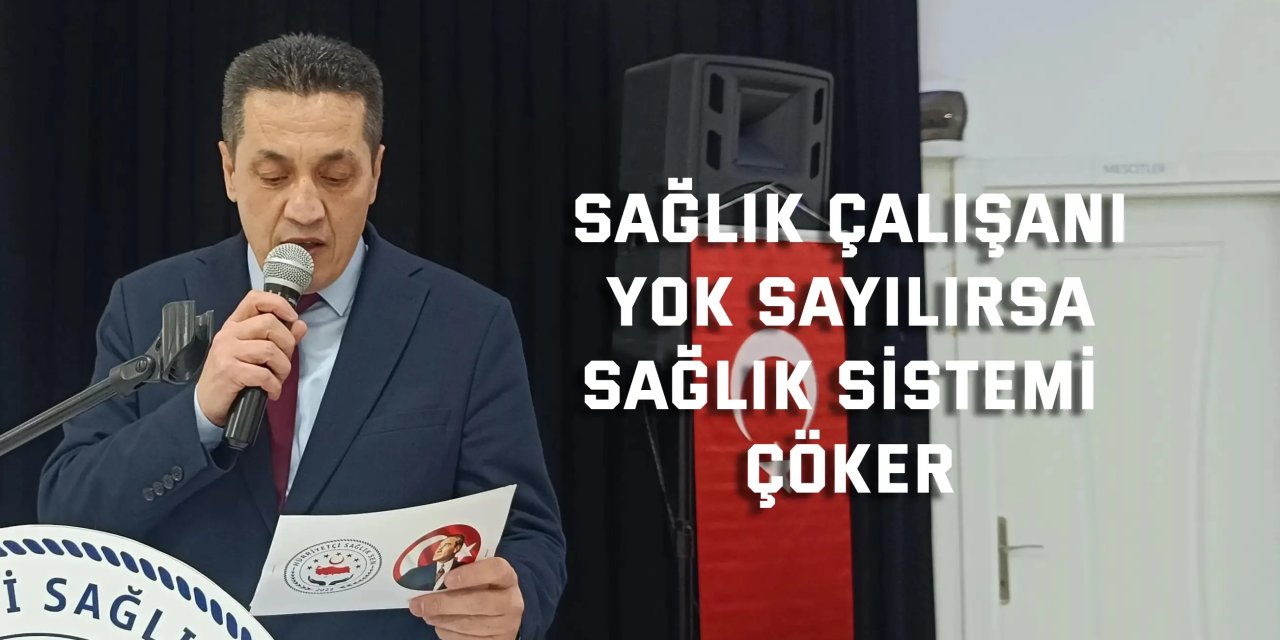"Sağlık Çalışanı Yok Sayılırsa Sağlık Sistemi Çöker"