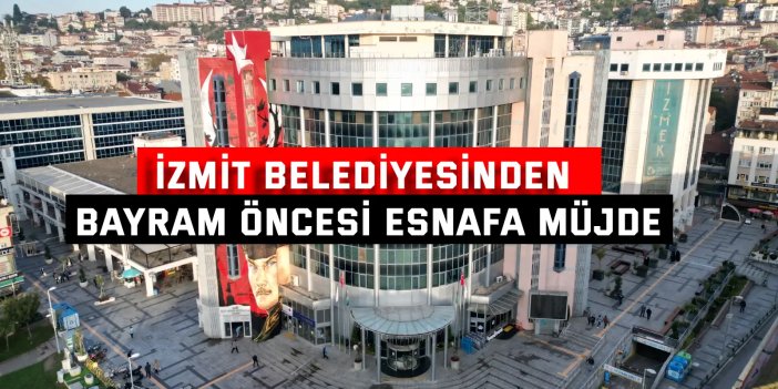 İzmit Belediyesinden bayram öncesi esnafa müjde