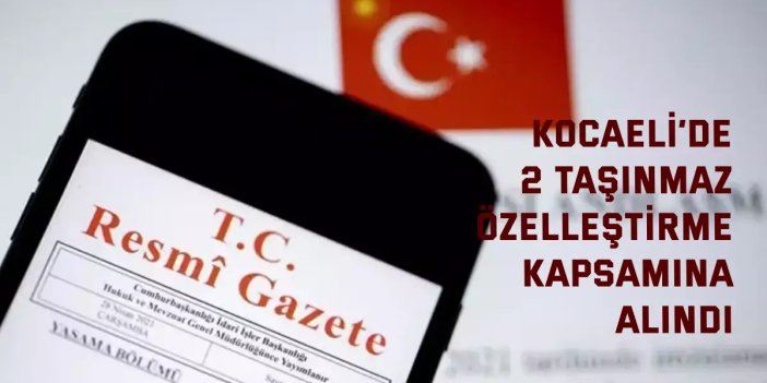 Kocaeli’de 2 taşınmaz özelleştirme kapsamına alındı