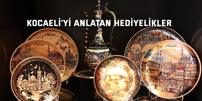 Kocaeli’nin ruhu hediyeliklerde hayat buluyor