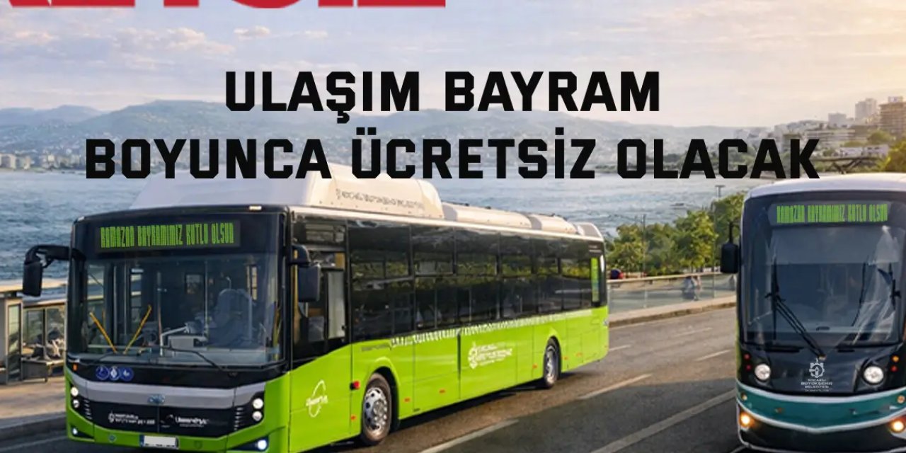 Ramazan Bayramı’nda toplu ulaşım ücretsiz