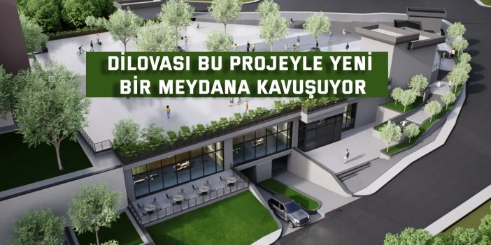 Dilovası bu projeyle yeni bir meydana kavuşuyor