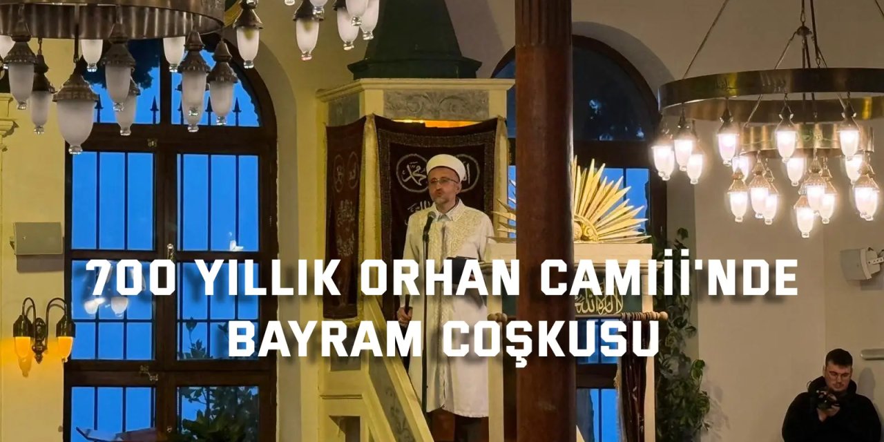 700 yıllık Orhan Camii'nde bayram coşkusu