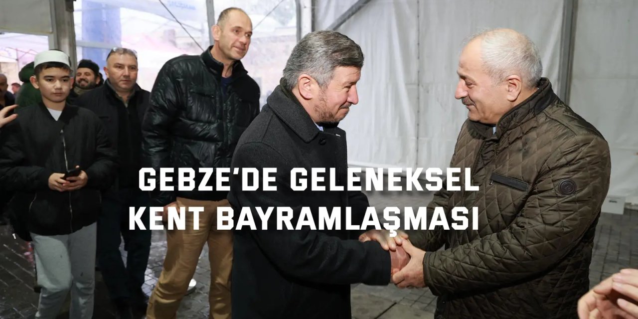 Gebze’de Geleneksel Kent Bayramlaşması