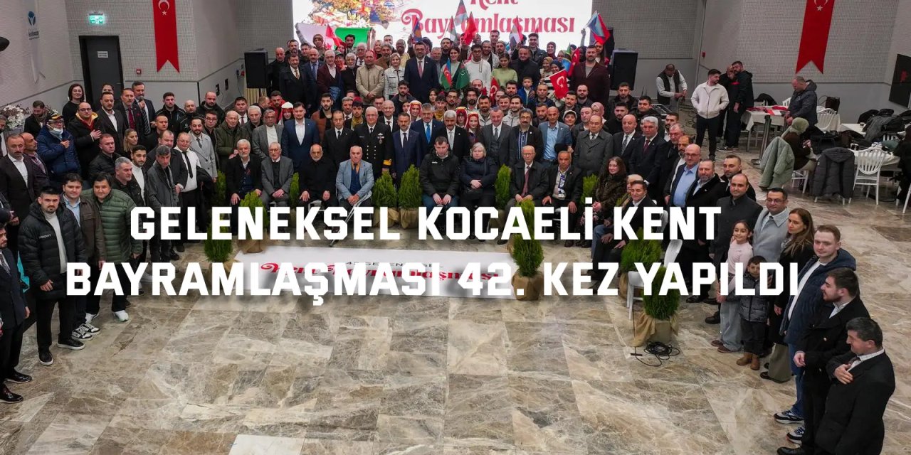 Geleneksel Kocaeli Kent Bayramlaşması 42. kez yapıldı