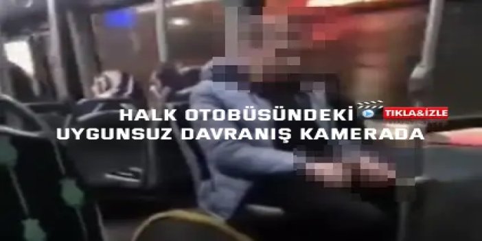 Halk otobüsündeki uygunsuz davranış kamerada
