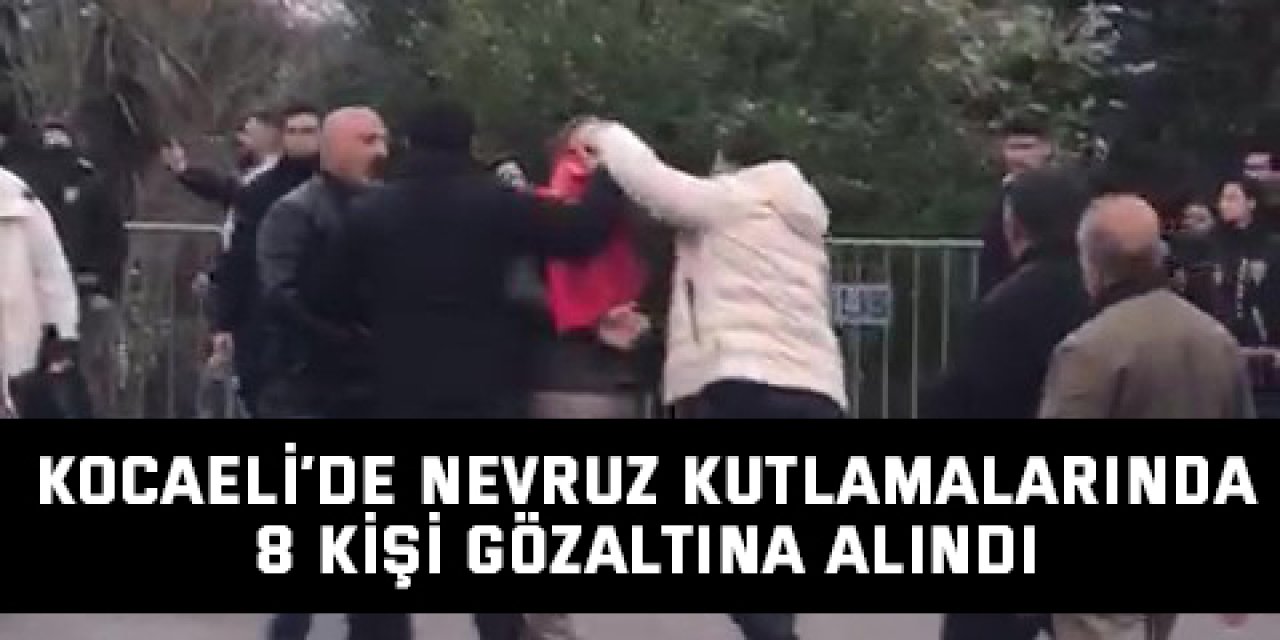 Kocaeli’de Nevruz kutlamalarında 8 kişi gözaltına alındı