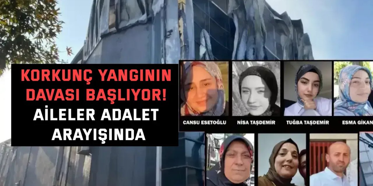 Korkunç yangının davası başlıyor! Aileler adalet arayışında