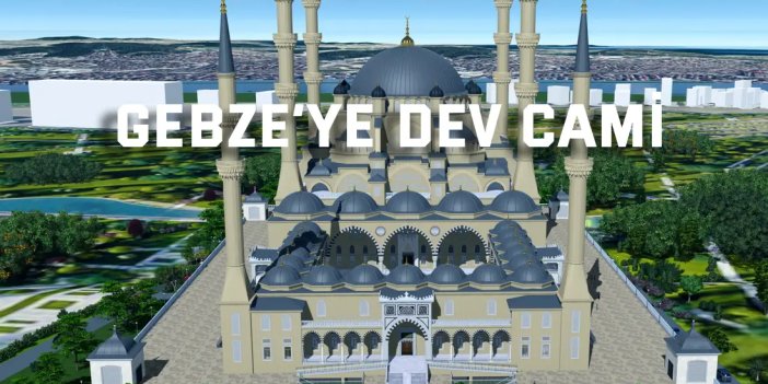 Gebze’ye dev cami
