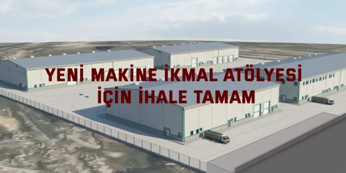 Yeni Makine İkmal Atölyesi için ihale tamam