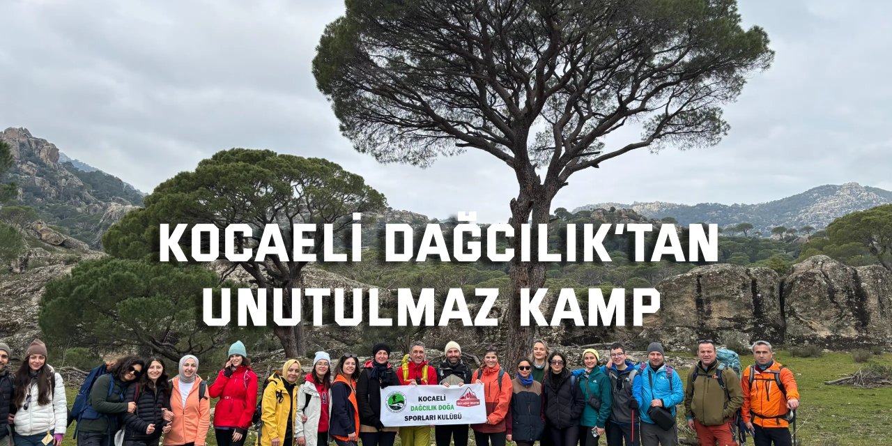 Kocaeli Dağcılık’tan  Unutulmaz Kamp