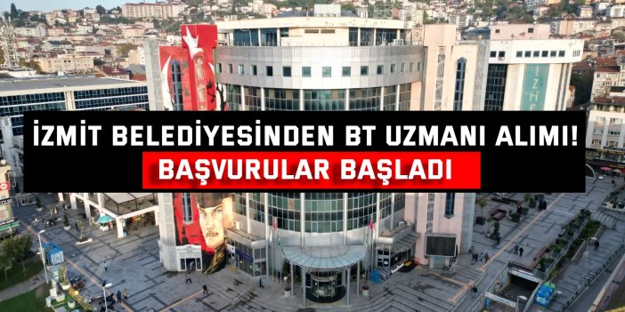 İzmit Belediyesinden BT uzmanı alımı! Başvurular başladı
