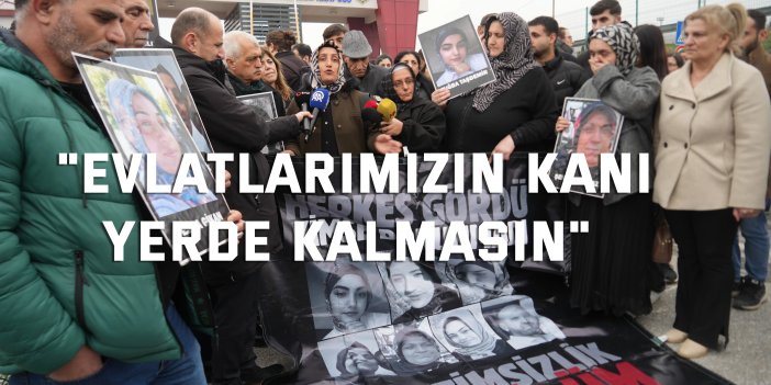 "Evlatlarımızın kanı  yerde kalmasın"