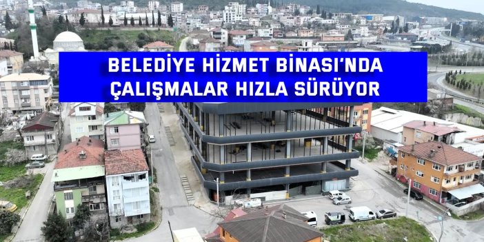 Belediye Hizmet Binası’nda  çalışmalar hızla sürüyor