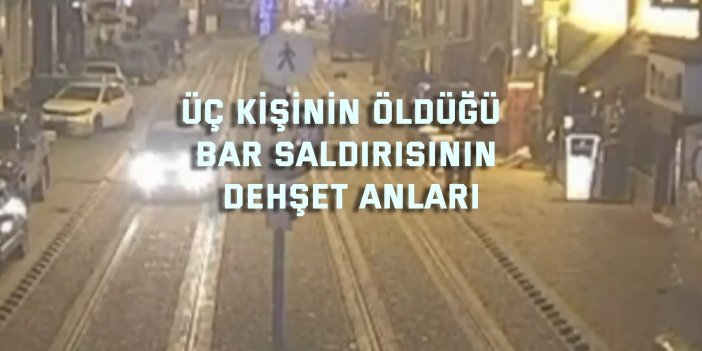 Üç kişinin öldüğü bar saldırısının dehşet anları