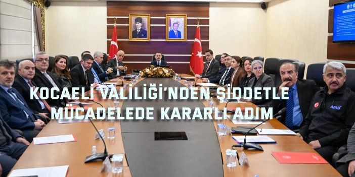 Kocaeli Valiliği’nden Şiddetle  Mücadelede Kararlı Adım
