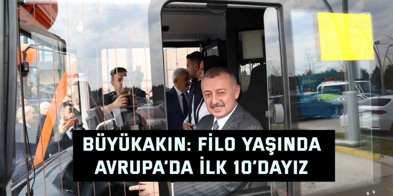 Büyükakın: Filo yaşında, Avrupa’da ilk 10’dayız
