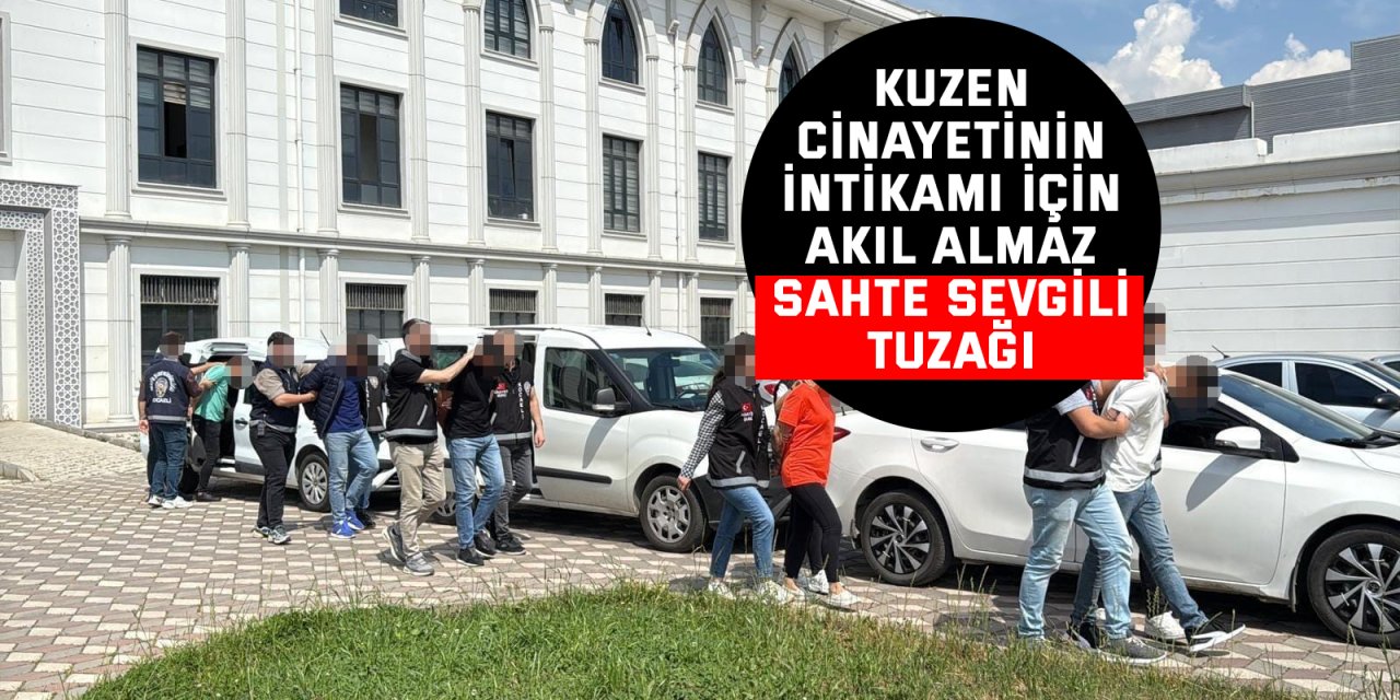 Kuzen cinayetinin intikamı için akıl almaz sahte sevgili tuzağı