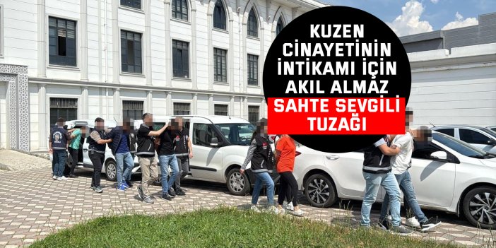 Kuzen cinayetinin intikamı için akıl almaz sahte sevgili tuzağı