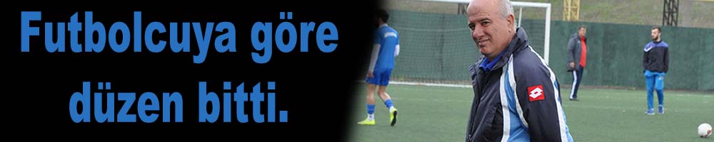 Futbolcuya göre düzen bitti. 