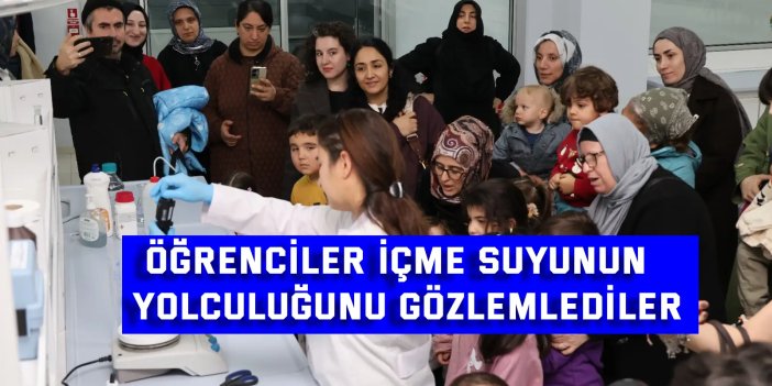 Öğrenciler İçme Suyunun  Yolculuğunu Gözlemlediler