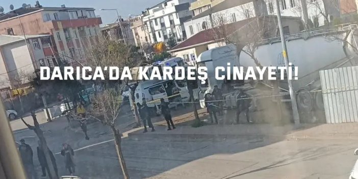Darıca’da Kardeş Cinayeti!